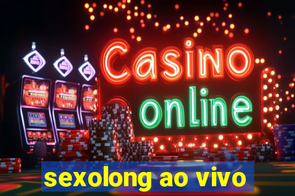 sexolong ao vivo